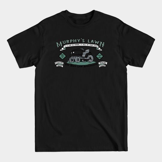 Discover Murphy's Lawn - Murphys Law - T-Shirt