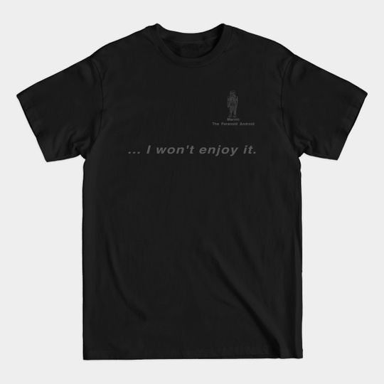 Discover I won't enjoy it. - Hitchhikers Guide To The Galaxy - T-Shirt