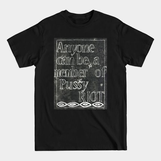 Discover Anyone can be a member of Pussy Riot - Pussy Riot - T-Shirt