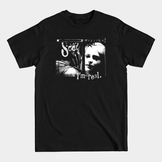Discover See? I'm real. - Silent Hill - T-Shirt