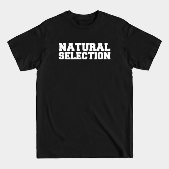 Discover Natural Selection - Natural Selection - T-Shirt