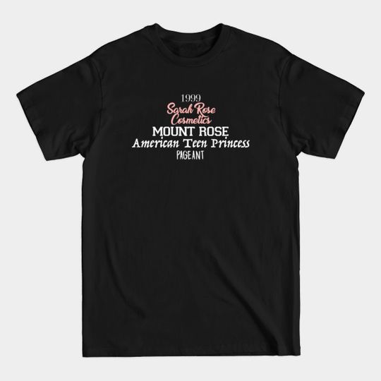 Discover 1999 Mount Rose Beauty Pageant - Drop Dead Gorgeous - T-Shirt