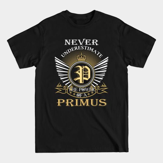 Discover Never Underestimate PRIMUS - Primus - T-Shirt