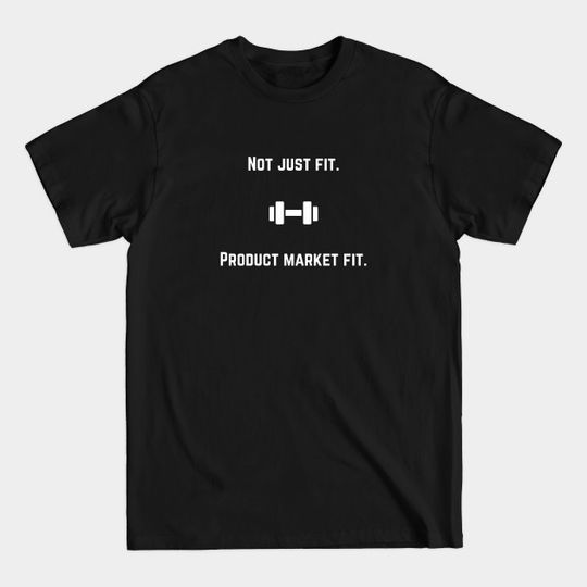 Discover product market fit - Startups - T-Shirt