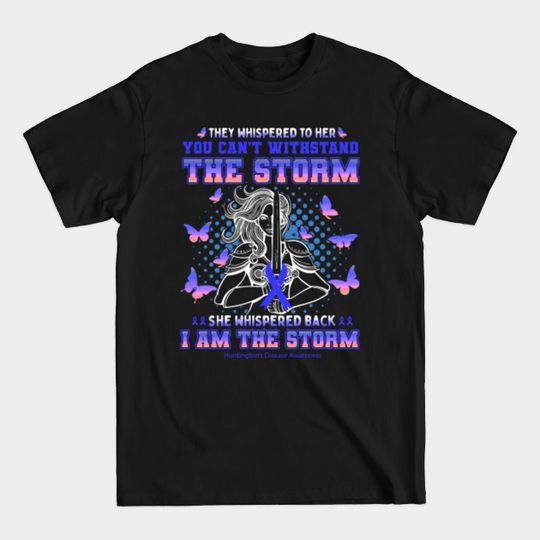 Discover Huntington's Disease Awareness They Whispered To Her You Can't Withstand The Storm - Support Huntingtons Disease Survivor 8 - T-Shirt