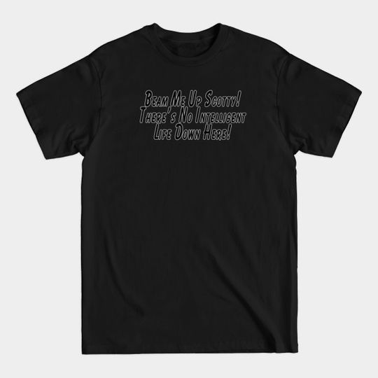 Discover Beam Me Up Scotty - Intelligent Life - T-Shirt