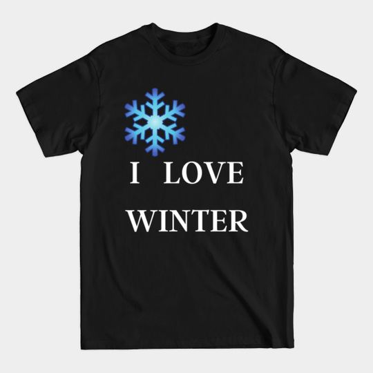 Discover I LOVE WINTER I Snowflake Snow Blue Cold - I Love Winter - T-Shirt