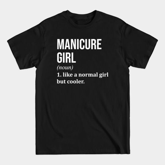 Discover Awesome And Funny Definition Style Saying Manicure T-Shirt