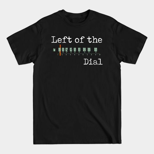 Discover Left of the Dial - College Radio - T-Shirt