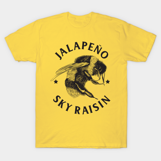 Discover Jalapeño Sky Raisin - Funny Saying - T-Shirt