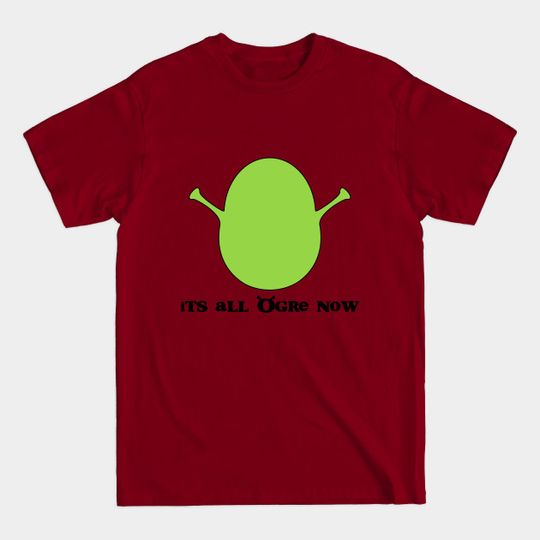 Discover It's All Ogre Now - Ogre - T-Shirt