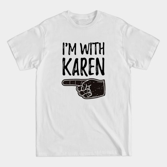 Discover I'm With Karen - Karen - T-Shirt
