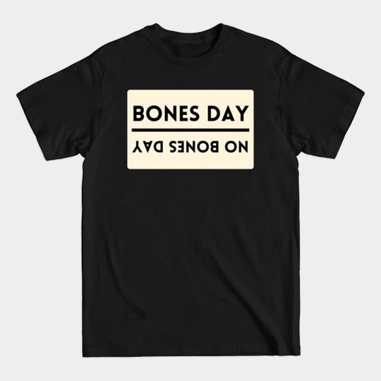 Discover Bones Day / No Bones Day - Fun Day T-Shirt