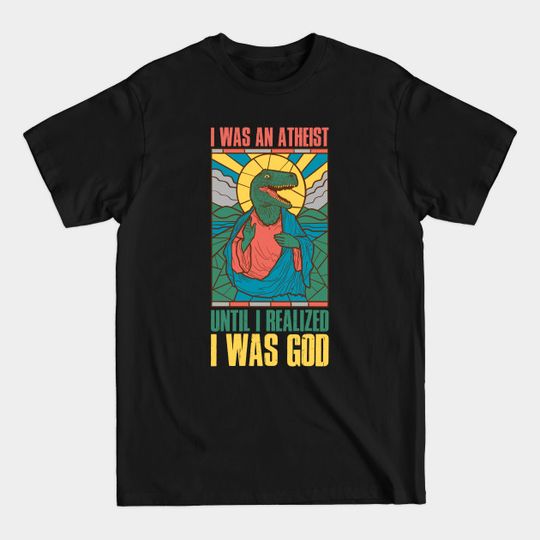 Discover I Was an Atheist - Funny Atheist Gift T-Shirt