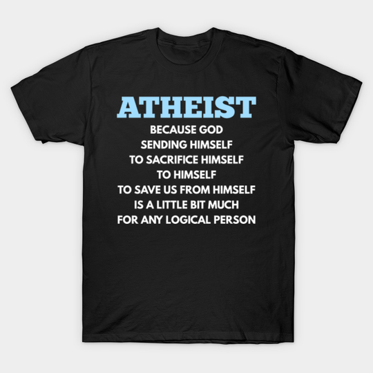 Discover Atheist Because - Atheist - T-Shirt