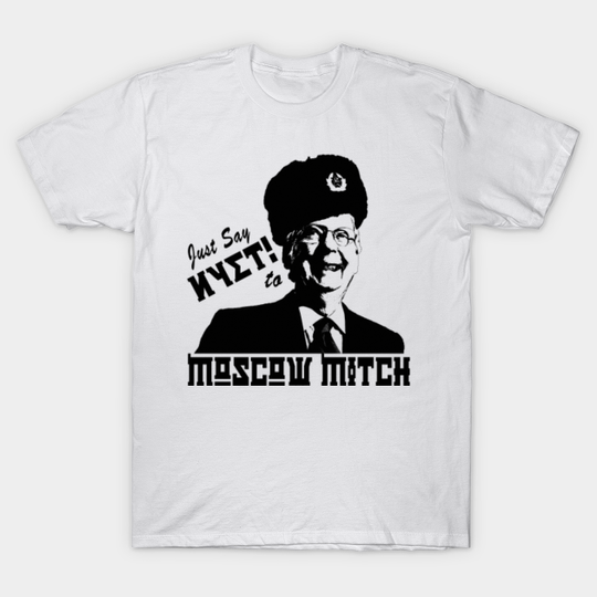 Discover Just say NYET to Moscow Mitch - Moscow Mitch - T-Shirt