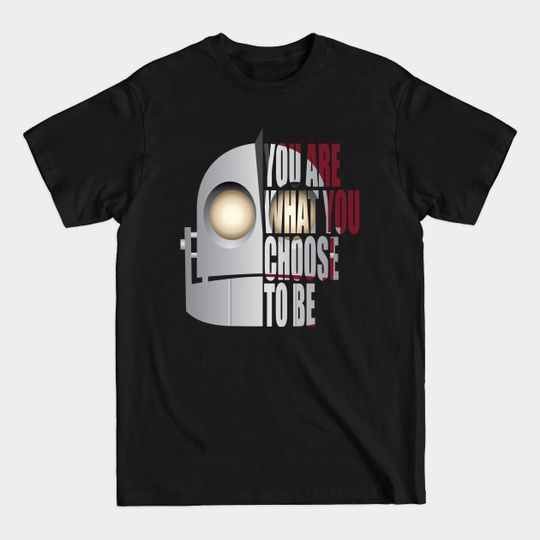 Discover You are what you choose to be - Iron Giant - T-Shirt