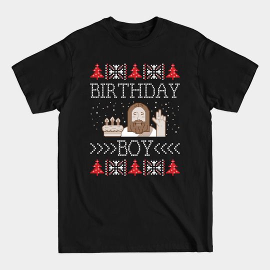 Discover JESUS BIRTHDAY BOY SWEATER - Ugly Christmas Sweater - T-Shirt