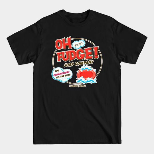 Discover Oh Fudge Soap Company - A Christmas Story - A Christmas Story - T-Shirt