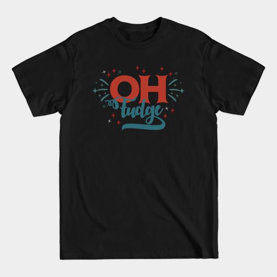 Discover Oh Fudge! - Oh Fudge - T-Shirt