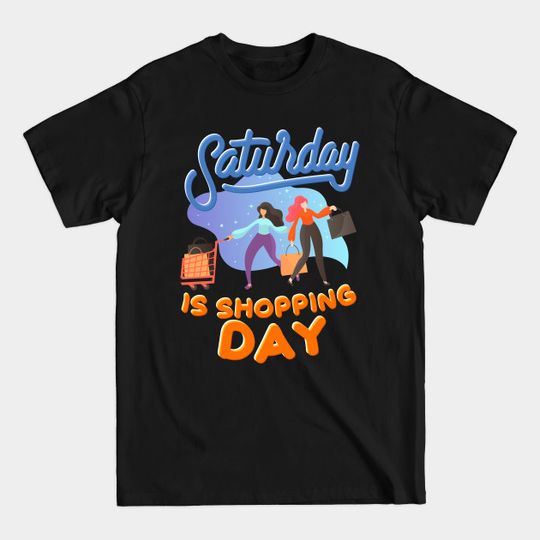 Discover Saturday is Shopping Day - Shopping Lovers - T-Shirt