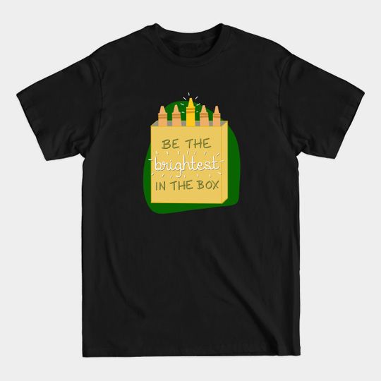 Discover Be the brightest in the box! - Crayons - T-Shirt