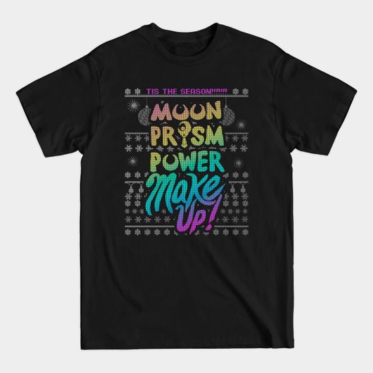 Discover Moon Prism Power MakeUp! Ugly Christmas Sweater - Ugly Christmas Sweater - T-Shirt