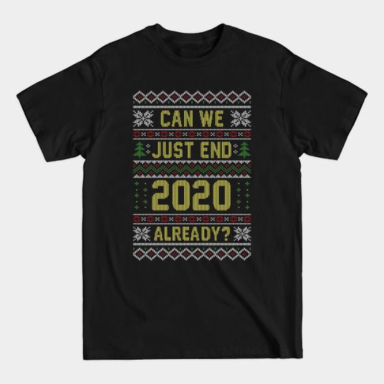 Discover Can we End 2020 Ugly Christmas Sweater - Ugly Sweater Christmas - T-Shirt