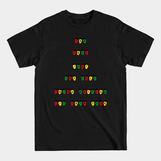 Discover The Tree isn't the only thing getting Lit this year - Ugly Christmas Sweater - T-Shirt