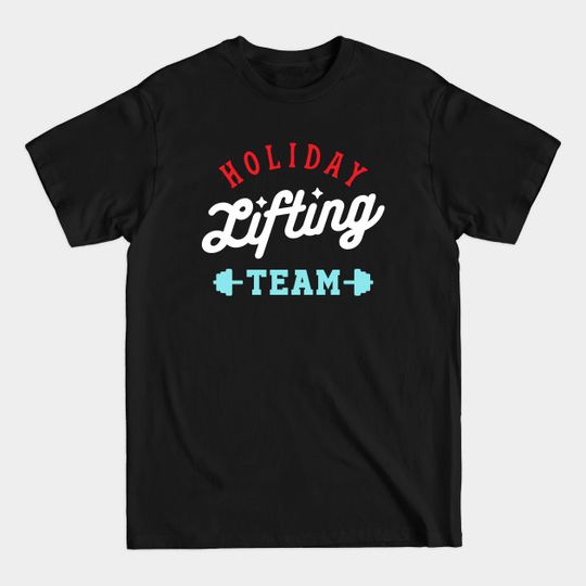 Discover Holiday Lifting Team - Christmas Gym - T-Shirt