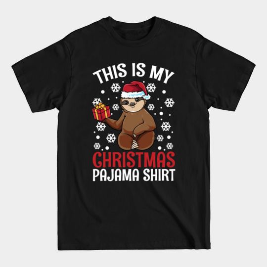 Discover Cute Sloth This is my Christmas Pajama Shirt Gift T-Shirt - Christmas Pajama - T-Shirt