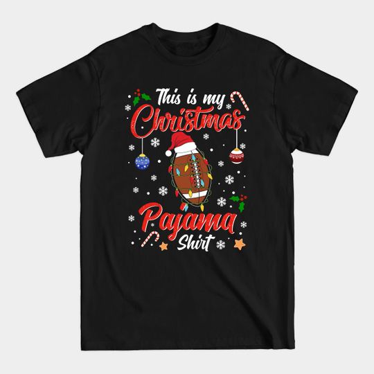 Discover Funny Costume Family This is my Christmas Football Pajamas - Christmas Pajama - T-Shirt