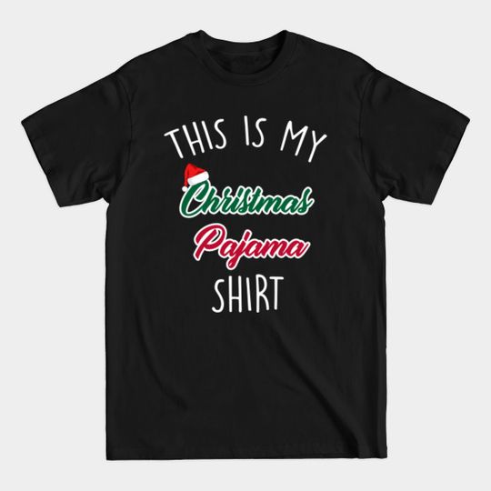 Discover This is My Christmas Pajama Shirt Xmas Holidays Santa Claus Merry Mistletoe - Christmas Pajama - T-Shirt