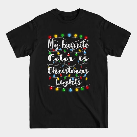 Discover My Favorite Color Is Christmas Lights Funny family Pajama Xmas - My Favorite Color Is Christmas Lights - T-Shirt