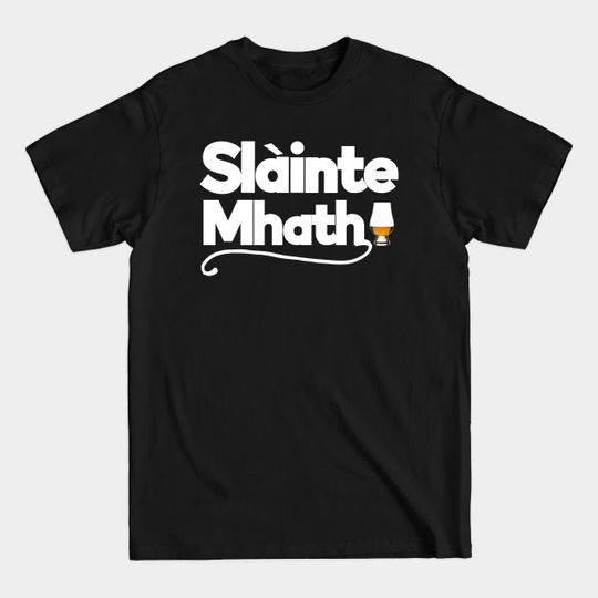 Discover slàinte mhath scotch whisky lovers toast - Slainte Mhath Scotch Whisky Lovers - T-Shirt