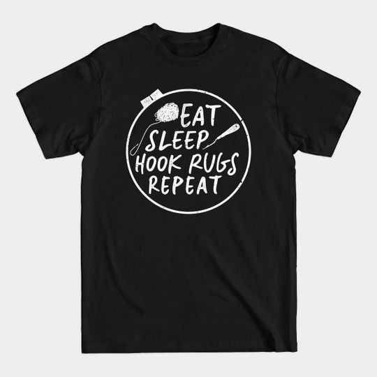 Discover Eat Sleep Hook Rugs Repeat Rug Hooking Hobby - Rug Hooking Gift - T-Shirt