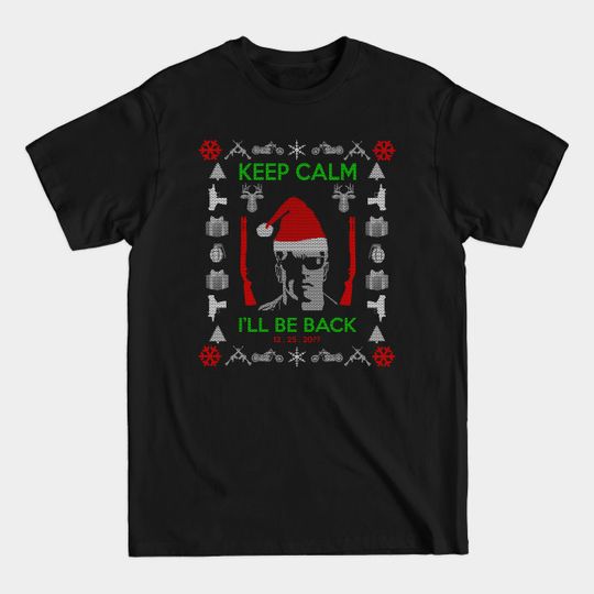 Discover keep calm I'll be back xmas sweater - Ugly Xmas Sweater - T-Shirt