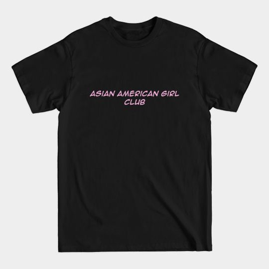 Discover Asian American Girl Club - Asian American Girl Club - T-Shirt