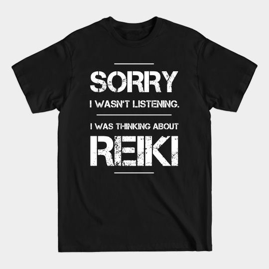 Discover I Wasn't Listening - Reiki Practitioner Humor T-Shirt