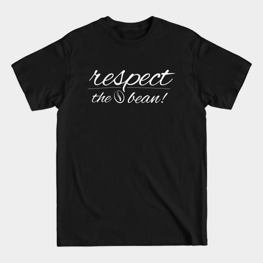 Discover Coffee Shirt: Respect the Bean - Coffee - T-Shirt