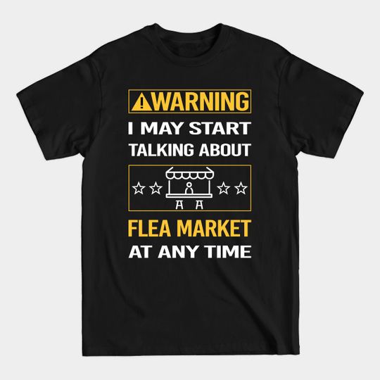 Discover Funny Yellow Warning Flea Market - Flea Market - T-Shirt