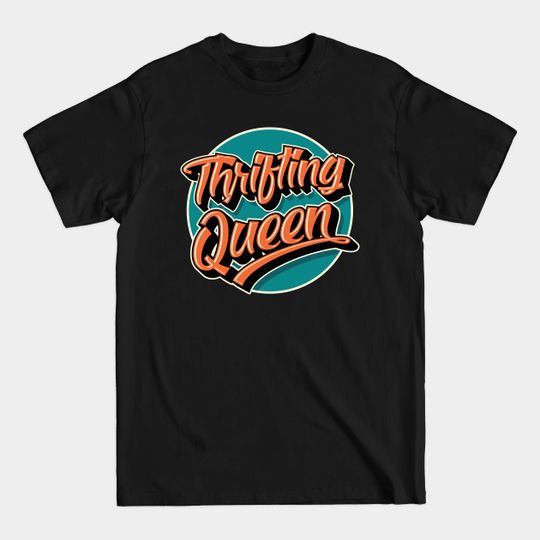 Discover Thrifting Queen Thrift Shop - Thrifting Queen - T-Shirt