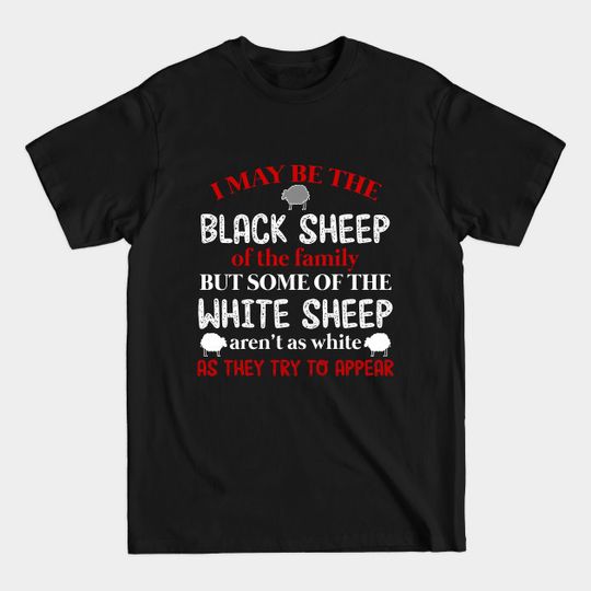 Discover I May be The Black Sheep Of The Family T shirt - Trend - T-Shirt