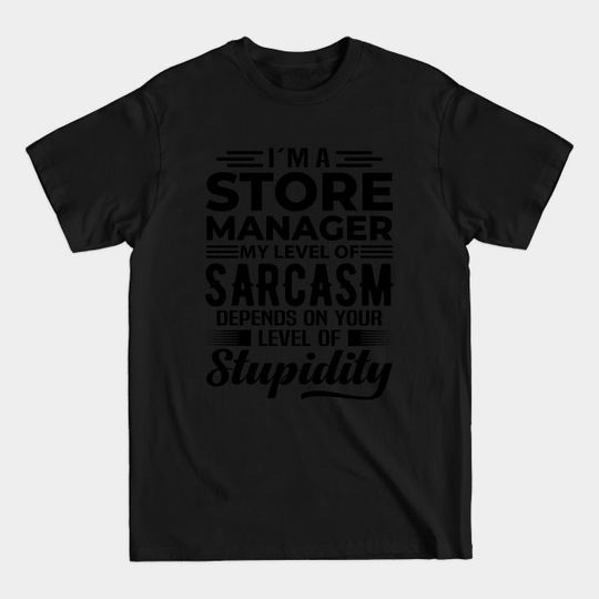 Discover I'm A Store Manager - Store Manager - T-Shirt