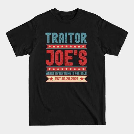 Discover Traitor Joe's Where Everything Is For Sale - Traitor Joes - T-Shirt