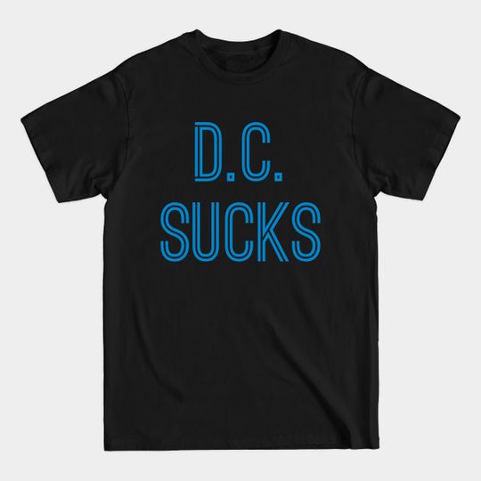 Discover D.C. Sucks (Carolina Blue Text) - Dc Sucks - T-Shirt
