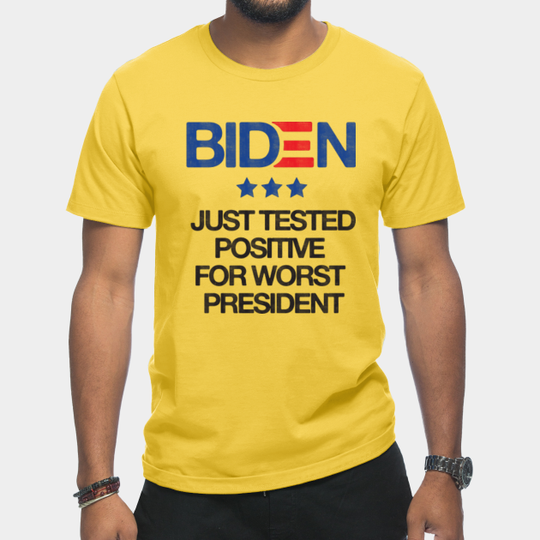 Discover Biden Positive For Worst President T-Shirt - Bold Statement
