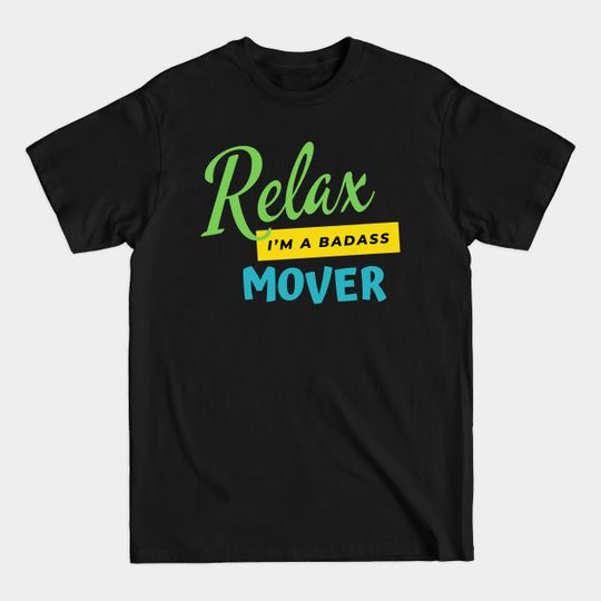 Discover Mover Relax I'm A Badass - Mover - T-Shirt