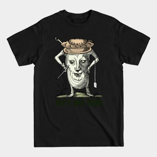 Discover Let's Get High / Humorous Vintage Stoner Design - High Af - T-Shirt