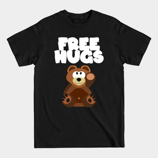 Discover Free Hugs Teddy Bear - Free Hugs - T-Shirt